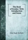 The Book of Exodus: With Introduction and Notes - Alan Hugh McNeile