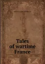 Tales of wartime France - William Lenhart McPherson