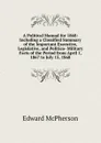A Political Manual for 1868: Including a Classified Summary of the Important Executive, Legislative, and Politico- Military Facts of the Period from April 1, 1867 to July 15, 1868 - Edward McPherson