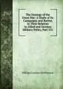 The Strategy of the Great War: A Study of Its Campaigns and Battles in Their Relation to Allied and German Military Policy, Part 521 - William Lenhart McPherson