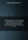 A Political Manual for 1869: Including a Classified Summary of the Important Executive, Legislative, Judicial, Politico-Military and General Facts of the Period from July 15, 1868 to July 15, 1869 - Edward McPherson