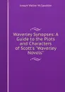 Waverley Synopses: A Guide to the Plots and Characters of Scott.s 