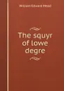 The squyr of lowe degre - William Edward Mead
