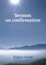 Sermon on confirmation - William Meade
