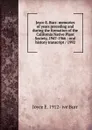 Joyce E. Burr: memories of years preceding and during the formation of the California Native Plant Society, 1947-1966 : oral history transcript / 1992 - Joyce E. 1912- ive Burr