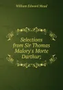 Selections from Sir Thomas Malory.s Morte Darthur; - William Edward Mead