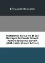 Recherches Sur La Vie Et Les Ouvrages De Claude Deruet: Peintre Et Graveur Lorrain (1588-1660). (French Edition) - Édouard Meaume