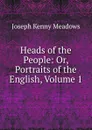 Heads of the People: Or, Portraits of the English, Volume 1 - Joseph Kenny Meadows