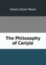 The Philosophy of Carlyle - Edwin Doak Mead