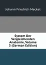 System Der Vergleichenden Anatomie, Volume 5 (German Edition) - Johann Friedrich Meckel