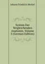 System Der Vergleichenden Anatomie, Volume 3 (German Edition) - Johann Friedrich Meckel