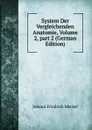 System Der Vergleichenden Anatomie, Volume 2,.part 2 (German Edition) - Johann Friedrich Meckel