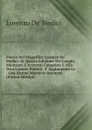 Poesie Del Magnifico Lorenzo De. Medici: In Questa Edizione Nei Luoghi Mancanti E Scorretti Compiute E Alla Vera Lizione Ridotte. S. Aggiungono Le . Con Alcune Memorie Attenent (Italian Edition) - Lorenzo de' Medici