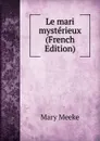 Le mari mysterieux (French Edition) - Mary Meeke