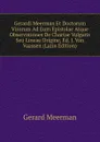 Gerardi Meerman Et Doctorum Virorum Ad Eum Epistolae Atque Observationes De Chartae Vulgaris Seu Lineae Origine, Ed. J. Van Vaassen (Latin Edition) - Gerard Meerman