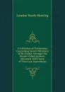 A Collection of Testimonies Concerning Several Ministers of the Gospel Amongst the People Called Quakers, Deceased: With Some of Their Last Expressions - London Yearly Meeting