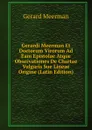 Gerardi Meerman Et Doctorum Virorum Ad Eam Epistolae Atque Observationes De Chartae Vulgaris Sue Lineae Origine (Latin Edition) - Gerard Meerman