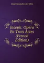 Joseph: Opera En Trois Actes (French Edition) - Duval Alexandre 1767-1842