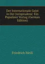 Der Internationale Geist in Der Jurisprudenz: Ein Popularer Vortag (German Edition) - Friedrich Meili