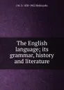 The English language; its grammar, history and literature - J M. D. 1830-1902 Meiklejohn