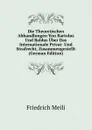 Die Theoretischen Abhandlungen Von Bartolus Und Baldus Uber Das Internationale Privat- Und Strafrecht, Zusammengestellt (German Edition) - Friedrich Meili