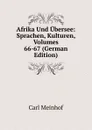 Afrika Und Ubersee: Sprachen, Kulturen, Volumes 66-67 (German Edition) - Carl Meinhof