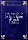 Nouveau Guide De Terre Sainte (French Edition) - Barnabé Meistermann