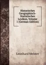 Historisches Geographisch-Statistisches Lexikon, Volume 1 (German Edition) - Leonhard Meister