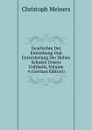 Geschichte Der Entstehung Und Entwickelung Der Hohen Schulen Unsers Erdtheils, Volume 4 (German Edition) - Christoph Meiners