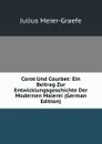 Corot Und Courbet: Ein Beitrag Zur Entwicklungsgeschichte Der Modernen Malerei (German Edition) - Julius Meier-Graefe