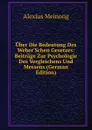 Uber Die Bedeutung Des Weber.Schen Gesetzes: Beitrage Zur Psychologie Des Vergleichens Und Messens (German Edition) - Alexius Meinong