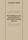 Die Kodifikation Des Automobilrechts: Eine Studie (German Edition) - Friedrich Meili