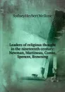 Leaders of religious thought in the nineteenth century: Newman, Martineau, Comte, Spencer, Browning - Sydney Herbert Mellone