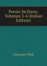 Poesie Siciliane, Volumes 3-4 (Italian Edition) - Giovanni Meli