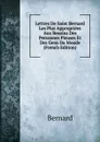Lettres De Saint Bernard Les Plus Appropriees Aux Besoins Des Personnes Pieuses Et Des Gens Du Monde (French Edition) - Bernard