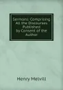 Sermons: Comprising All the Discourses Published by Consent of the Author - Henry Melvill