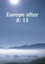 Europe after 8: 15 - H. L. Mencken