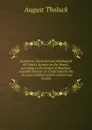 Exposition, doctrinal and philological of Christ.s Sermon on the Mount, according to the Gospel of Matthew: intended likewise as a help towards the . of a pure Biblical system of faith and morals - August Tholuck