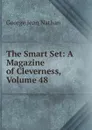 The Smart Set: A Magazine of Cleverness, Volume 48 - Nathan George Jean