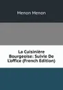 La Cuisiniere Bourgeoise: Suivie De L.office (French Edition) - Menon Menon