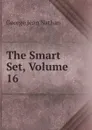 The Smart Set, Volume 16 - Nathan George Jean