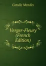 Verger-Fleury (French Edition) - Mendès Catulle