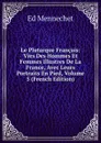 Le Plutarque Francais: Vies Des Hommes Et Femmes Illustres De La France, Avec Leurs Portraits En Pied, Volume 5 (French Edition) - Ed. Mennechet
