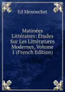 Matinees Litteraires: Etudes Sur Les Litteratures Modernes, Volume 1 (French Edition) - Ed. Mennechet