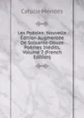Les Poesies: Nouvelle Edition Augmentee De Soixante-Douze Poemes Inedits, Volume 7 (French Edition) - Mendès Catulle