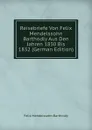 Reisebriefe Von Felix Mendelssohn Barthodly Aus Den Jahren 1830 Bis 1832 (German Edition) - Felix Mendelssohn-Bartholdy