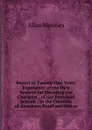 Report of Twenty-One Years. Experience of the Dick Bequest for Elevating the Character . of the Parochial Schools . in the Counties of Aberdeen, Banff and Moray - Allan Menzies