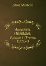 Anecdotes Orientales, Volume 1 (French Edition) - Edme Mentelle