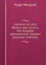 Lexikon zu den Reden des Cicero, mit Angabe sammtlicher Stellen (German Edition) - Hugo Merguet