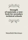Strength of materials; a text-book for secondary technical schools - Merriman Mansfield